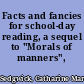 Facts and fancies for school-day reading, a sequel to "Morals of manners",