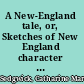 A New-England tale, or, Sketches of New England character and manners