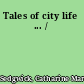 Tales of city life ... /