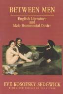 Between men : English literature and male homosocial desire /