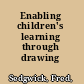 Enabling children's learning through drawing /