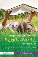 Inspiring children to read and write for pleasure using literature to inspire literacy learning for ages 8-12 /