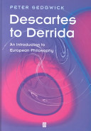 Descartes to Derrida : an introduction to European philosophy /