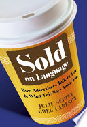 Sold on language how advertisers talk to you and what this says about you /