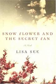 Snow flower and the secret fan : a novel /