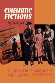 Cinematic fictions : [the impact of the cinema on the American novel up to the second World War] /