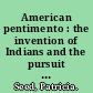 American pentimento : the invention of Indians and the pursuit of riches /