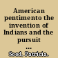 American pentimento the invention of Indians and the pursuit of riches /