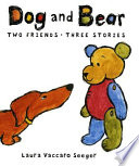 Dog and Bear : two friends, three stories /