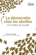 La democratie chez les abeilles : un modele de societe /