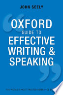 The Oxford guide to effective writing and speaking : how to communicate clearly /