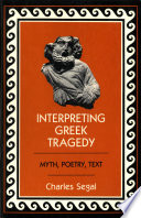 Interpreting Greek Tragedy Myth, Poetry, Text /