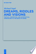 Dreams, riddles, and visions : textual, contextual, and intertextual approaches to the Book of Daniel /