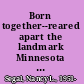 Born together--reared apart the landmark Minnesota twin study /