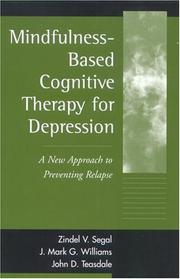 Mindfulness-based cognitive therapy for depression : a new approach to preventing relapse /