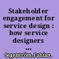 Stakeholder engagement for service design : how service designers identify and communicate insights /