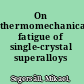 On thermomechanical fatigue of single-crystal superalloys /