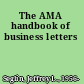 The AMA handbook of business letters