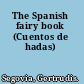 The Spanish fairy book (Cuentos de hadas)