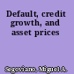 Default, credit growth, and asset prices