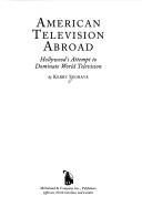 American television abroad : Hollywood's attempt to dominate world television /