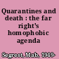 Quarantines and death : the far right's homophobic agenda /