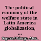 The political economy of the welfare state in Latin America globalization, democracy, and development /