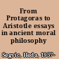 From Protagoras to Aristotle essays in ancient moral philosophy /