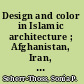 Design and color in Islamic architecture ; Afghanistan, Iran, Turkey /