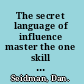 The secret language of influence master the one skill every sales pro needs /