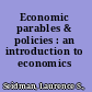 Economic parables & policies : an introduction to economics /