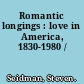 Romantic longings : love in America, 1830-1980 /