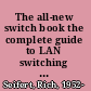 The all-new switch book the complete guide to LAN switching technology /