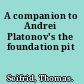 A companion to Andrei Platonov's the foundation pit
