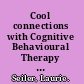 Cool connections with Cognitive Behavioural Therapy encouraging self-esteem, resilience and well-being in children and young people using CBT approaches /