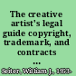 The creative artist's legal guide copyright, trademark, and contracts in film and digital media production /