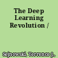 The Deep Learning Revolution /