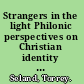 Strangers in the light Philonic perspectives on Christian identity in 1 Peter /