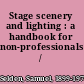 Stage scenery and lighting : a handbook for non-professionals /