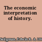 The economic interpretation of history.