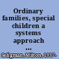 Ordinary families, special children a systems approach to childhood disability /