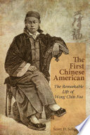 The first Chinese American the remarkable life of Wong Chin Foo /