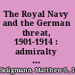 The Royal Navy and the German threat, 1901-1914 : admiralty plans to protect British trade in a war against Germany /