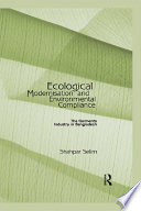 Ecological modernisation and environmental compliance the garments industry in Bangladesh /