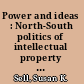 Power and ideas : North-South politics of intellectual property and antitrust /