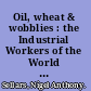 Oil, wheat & wobblies : the Industrial Workers of the World in Oklahoma, 1905-1930 /