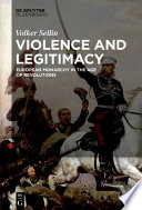 Violence and legitimacy : European monarchy in the age of revolutions /