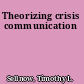 Theorizing crisis communication