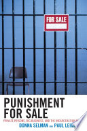 Punishment for sale private prisons, big business and the incarceration binge /