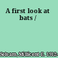 A first look at bats /